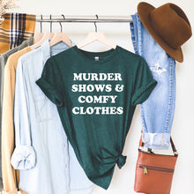 Load image into Gallery viewer, Murders Shows & Comfy Clothes Tee