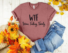 Load image into Gallery viewer, WTF - Wine Turkey Family Tee
